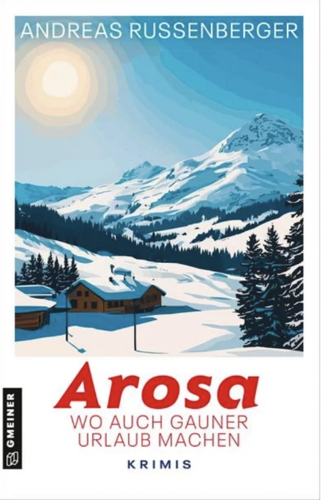 Arosa Wo auch Gauner Urlaub machen Arosa Wo auch Gauner Urlaub machen